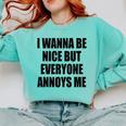 I Wanna Be Nice But Everyone Annoys Me Introvert Comfort Colors Sweatshirt Chalky Mint I Wanna Be Nice But Everyone Annoys Me Introvert Comfort Colors Sweatshirt Chalky Mint