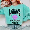 I Wanna Be Where The People Aren't Introvert Comfort Colors Sweatshirt Chalky Mint