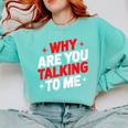 Why Are You Talking To Me Introvert Socializing Comfort Colors Sweatshirt Chalky Mint Why Are You Talking To Me Introvert Socializing Comfort Colors Sweatshirt Chalky Mint