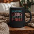 Born To Read Books Forced To Read Emails Reading Bookish Graphic Print Coffee Mug