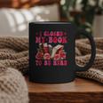 I Closed My Book To Be Here Valentines Book Lover Bookish Graphic Print Coffee Mug