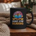 Donut Stop Reading Cute Book Reader Bookworm Donut Day Graphic Print Coffee Mug Donut Stop Reading Cute Book Reader Bookworm Donut Day Graphic Print Coffee Mug