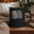 I Can Never Have Enough Books Reading Lover Bookworm Reader Graphic Print Coffee Mug