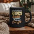 Everything I Need Is Books & Dogs Reader Book Read Reading Graphic Print Coffee Mug