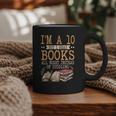 I'm A 10 But I Read Books All Night Bookworm Reader Reading Graphic Print Coffee Mug I'm A 10 But I Read Books All Night Bookworm Reader Reading Graphic Print Coffee Mug
