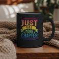 JUST ONE MORE CHAPTER Fun Reading Book Lover Graphic Print Coffee Mug