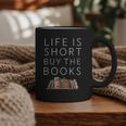 Life Is Short Buy Books Quote For Bookworms Graphic Print Coffee Mug Life Is Short Buy Books Quote For Bookworms Graphic Print Coffee Mug