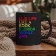 Live Life Like A Book Florida Would Ban LGBTQ Pride Equality Graphic Print Coffee Mug