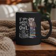 If You Need Me Owl Be Reading Cute Owl Book Lover Graphic Print Coffee Mug