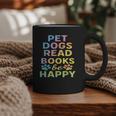 Pet Dogs Read Books Be Happy Dog Lover Graphic Print Coffee Mug Pet Dogs Read Books Be Happy Dog Lover Graphic Print Coffee Mug