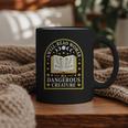 A Well Read Woman Is A Dangerous Creature For Book Lovers Graphic Print Coffee Mug A Well Read Woman Is A Dangerous Creature For Book Lovers Graphic Print Coffee Mug