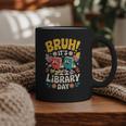 Reading Book Lover School Librarian Bruh It's Library Day Graphic Print Coffee Mug Reading Book Lover School Librarian Bruh It's Library Day Graphic Print Coffee Mug