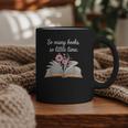 So Many Books Little Time Loves To Read Books Bookworm Graphic Print Coffee Mug