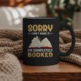 Sorry I Can't Make It I'm Completely Booked Book Reading Graphic Print Coffee Mug Sorry I Can't Make It I'm Completely Booked Book Reading Graphic Print Coffee Mug