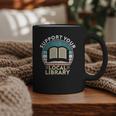 Support Your Local Library Book Lovers Graphic Print Coffee Mug Support Your Local Library Book Lovers Graphic Print Coffee Mug