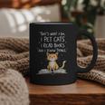 That's What I Do I Pet Cats I Read Books And I Know Things Graphic Print Coffee Mug