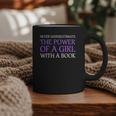 Never Underestimate Girl With A Book Women Inspiration Quote Graphic Print Coffee Mug