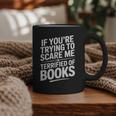 If You'Re Trying To Scare Me I'm Terrified Of Books Retro Graphic Print Coffee Mug