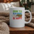 Drink Tea Read Books Be Happy Bookworm Coffee And Tea Lover Graphic Print Coffee Mug Drink Tea Read Books Be Happy Bookworm Coffee And Tea Lover Graphic Print Coffee Mug