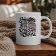 Imagine Being Afraid Of Drag Queens And Books Graphic Print Coffee Mug