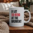 A Lot To Read At The Moment Reading Book Reader Nerd Graphic Print Coffee Mug