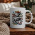 Sorry My Weekend Is Fully Booked Book Lovers Present Graphic Print Coffee Mug