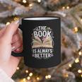 The Book Is Always Better Graphic Print Coffee Mug The Book Is Always Better Graphic Print Coffee Mug
