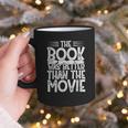 The Book Was Better Than The Movie Graphic Print Coffee Mug The Book Was Better Than The Movie Graphic Print Coffee Mug