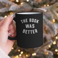 The Book Was Better Reading Literature Lover Graphic Print Coffee Mug