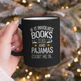 Book Lovers If It Involves Books And Pajamas Count Me In Graphic Print Coffee Mug