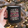 Book Pajamas For Women If It Involves Books And Pajamas Graphic Print Coffee Mug