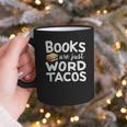 BOOKS ARE JUST WORD TACOS Graphic Print Coffee Mug BOOKS ARE JUST WORD TACOS Graphic Print Coffee Mug