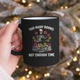 Too Many Books Not Enough Time Skeleton Flowers Reader Graphic Print Coffee Mug