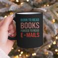 Born To Read Books Forced To Read Emails Reading Bookish Graphic Print Coffee Mug