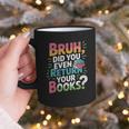 Bruh Did You Even Return Your Books Cool Graphic Print Coffee Mug