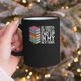 Be Careful Or You'Ll End Up In My Next Book Graphic Print Coffee Mug Be Careful Or You'Ll End Up In My Next Book Graphic Print Coffee Mug