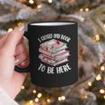 I Closed My Book To Be Here Reading Bookworm Women Girls Graphic Print Coffee Mug