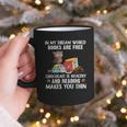 In My Dream World Books Are Free Chocolate Is Healthy Book Graphic Print Coffee Mug