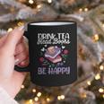 Drink Tea Read Books Be Happy Book Lover Reading Graphic Print Coffee Mug Drink Tea Read Books Be Happy Book Lover Reading Graphic Print Coffee Mug