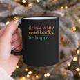 Drink Wine Read Books Be Happy Graphic Print Coffee Mug