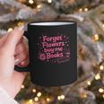 Forget Flowers Buy Me Books Valentines Book Club Bookish Graphic Print Coffee Mug Forget Flowers Buy Me Books Valentines Book Club Bookish Graphic Print Coffee Mug