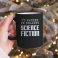 I'd Rather Be Reading Science Fiction Sci Fi Book Reader Graphic Print Coffee Mug I'd Rather Be Reading Science Fiction Sci Fi Book Reader Graphic Print Coffee Mug