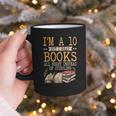 I'm A 10 But I Read Books All Night Bookworm Reader Reading Graphic Print Coffee Mug I'm A 10 But I Read Books All Night Bookworm Reader Reading Graphic Print Coffee Mug