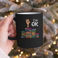I'm Ok Read Book Reading Librarian Teacher Men Women Graphic Print Coffee Mug