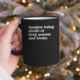 Imagine Being Afraid Of Drag Queens And Books Classic Graphic Print Coffee Mug