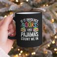 If It Involves Books And Pajamas Count Me In Graphic Print Coffee Mug