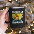 Its Okay If You Dont Like Comic Books Graphic Print Coffee Mug