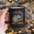 I Just Want To Read Books And Pet Cats Bookish Bookworm Graphic Print Coffee Mug I Just Want To Read Books And Pet Cats Bookish Bookworm Graphic Print Coffee Mug