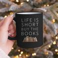 Life Is Short Buy Books Quote For Bookworms Graphic Print Coffee Mug Life Is Short Buy Books Quote For Bookworms Graphic Print Coffee Mug