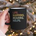 Life Happens Reading Helps Book Lovers Vinage Graphic Print Coffee Mug Life Happens Reading Helps Book Lovers Vinage Graphic Print Coffee Mug